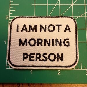 2/$10 I Am Not A Morning Person Patch
